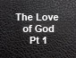 The Love of God Part 1 